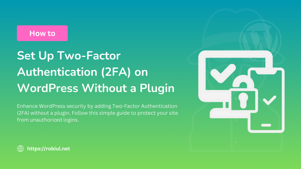 How to Set Up Two-Factor Authentication (2FA) on WordPress Without a Plugin